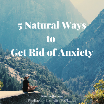 5 Natural Ways to Get Rid of Anxiety